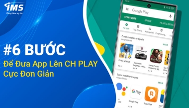 Hướng dẫn chi tiết từng bước để đưa App lên CH Play - Cập nhật 2024