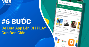 Hướng dẫn chi tiết từng bước để đưa App lên CH Play - Cập nhật 2024