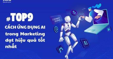 #Top9 cách ứng dụng AI trong Marketing đạt hiệu quả tốt nhất