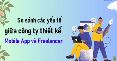 Tại sao nên chọn công ty thiết kế Mobile App thay vì Freelancer ?