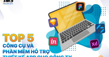 Top 5 công cụ và phần mềm hỗ trợ thiết kế App cho công ty