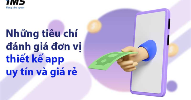 Thiết kế app giá rẻ, uy tín ở đâu? Cách nhận biết đơn vị thiết kế chất lượng