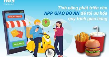 Tối ưu hóa quy trình giao hàng với tính năng phát triển cho App giao đồ ăn