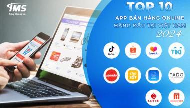 Cập nhật mới nhất về Top 10 App bán hàng Online hàng đầu Việt Nam 2024