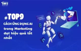 #Top9 cách ứng dụng AI trong Marketing đạt hiệu quả tốt nhất