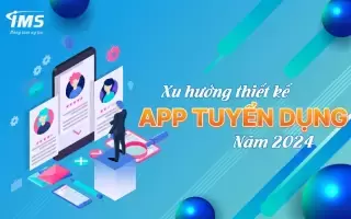 Công ty thiết kế App tuyển dụng giao diện mới và xu hướng trong năm 2024