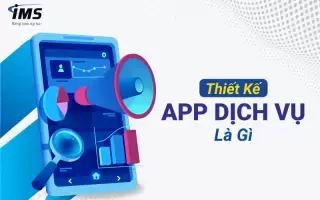 Làm thế nào để chọn đơn vị có dịch vụ thiết kế App theo yêu cầu uy tín