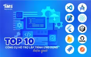 Top 10 tool lập trình ứng dụng phổ biến dành cho các IT/ DEV nên biết!