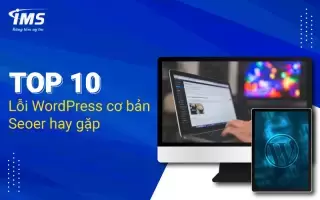 Top 10 lỗi WordPress cơ bản SEOer hay gặp