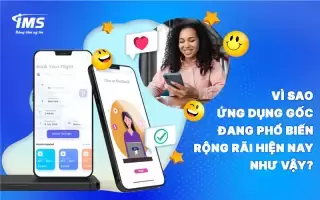 Native App là gì? Tìm hiểu chi tiết về ứng dụng gốc