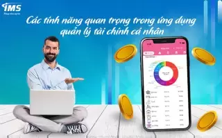 Tính năng App Mobile giúp quản lý tài chính cá nhân