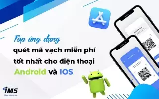 Top ứng dụng quét mã vạch miễn phí tốt nhất cho điện thoại Android và IOS