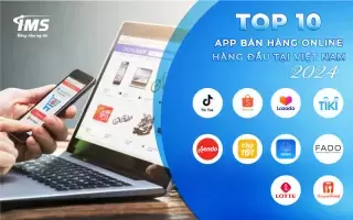 Cập nhật mới nhất về Top 10 App bán hàng Online hàng đầu Việt Nam 2024