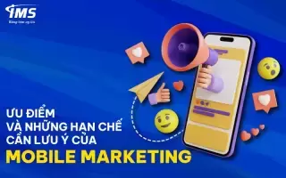 Tư vấn Marketing Online là gì? Marketing App Mobile mang lại lợi thế nào cho doanh nghiệp