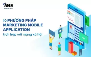 10 phương pháp Marketing Mobile Application tích hợp với mạng xã hội