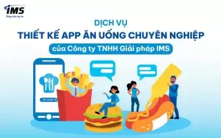 Bí quyết thiết kế App ăn uống chuyên nghiệp thu hút khách hàng tiềm năng