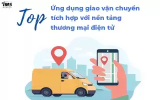 Top ứng dụng giao vận chuyển tích hợp với nền tảng thương mại điện tử