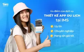 Công ty IMS Thiết kế App du lịch uy tín - chuyên nghiệp - giá rẻ