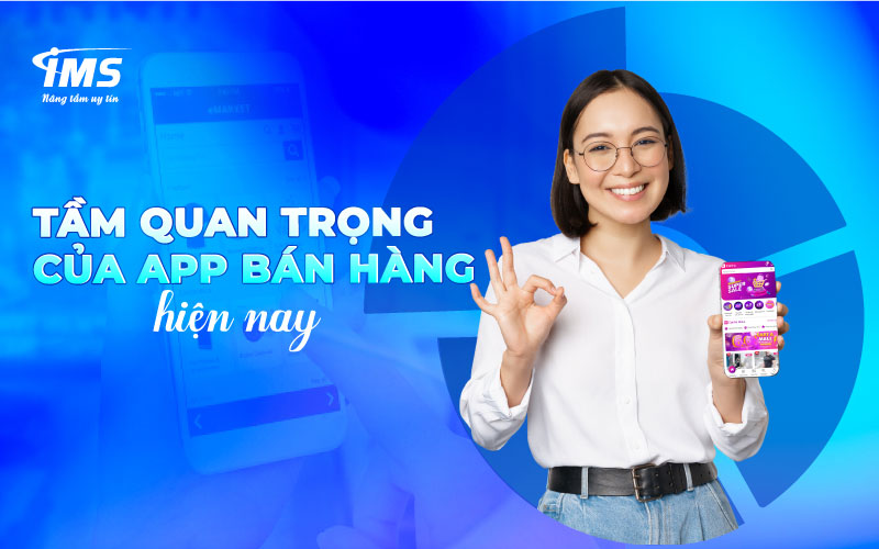 Tầm quan trọng của App bán hàng hiện nay