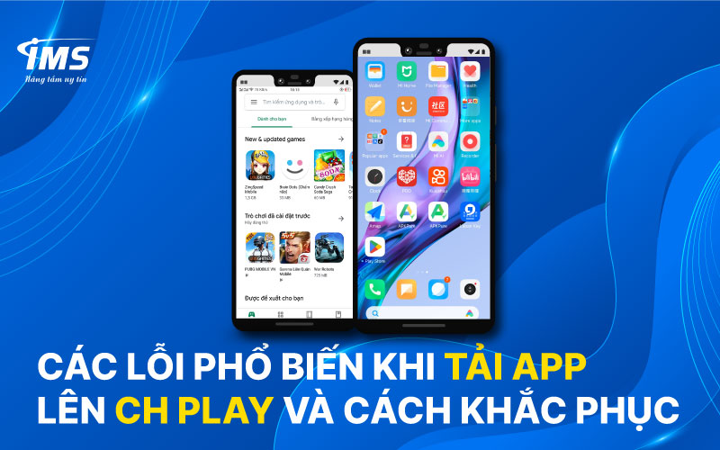 Các lỗi phổ biến khi tải App lên CH Play và cách khắc phục