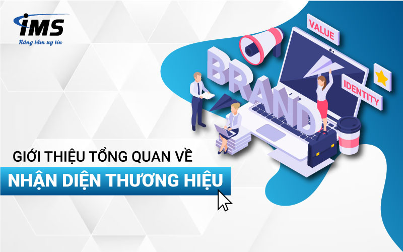 Giới thiệu tổng quan về nhận diện thương hiệu