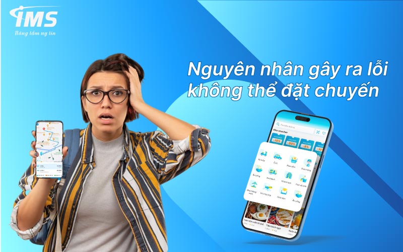 Nguyên nhân gây ra lỗi không thể đặt chuyến