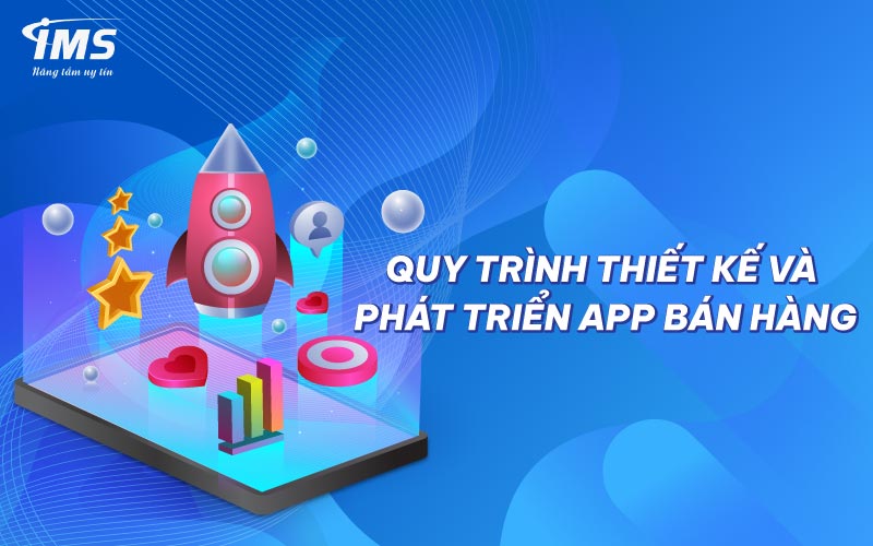 Quy trình thiết kế và phát triển App bán hàng