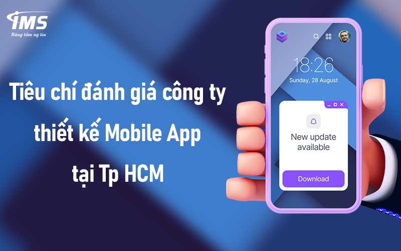 Tiêu chí đánh giá công ty thiết kế Mobile App tại Tp HCM