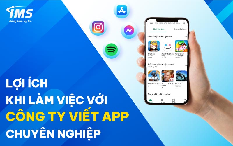 Lợi ích khi làm việc với công ty viết App chuyên nghiệp