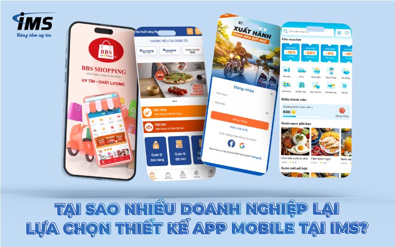 Tại sao nhiều doanh nghiệp như MAIC, Cart'a, Thiên Khách, RPM  lại lựa chọn thiết kế App Mobile tại IMS?