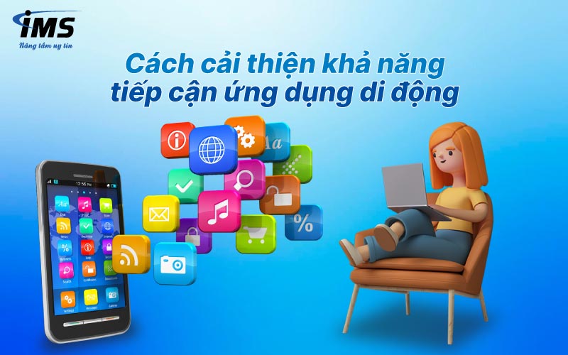 Cách cải thiện khả năng tiếp cận ứng dụng di động