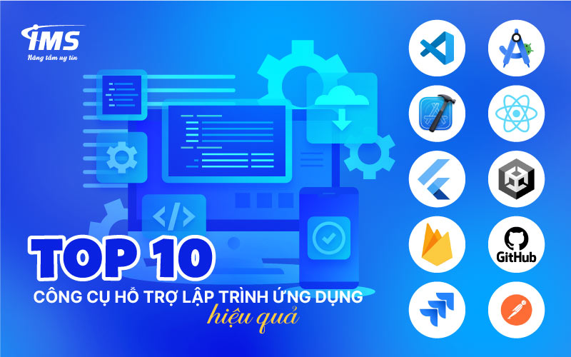 Top 10 công cụ hỗ trợ lập trình ứng dụng hiệu quả