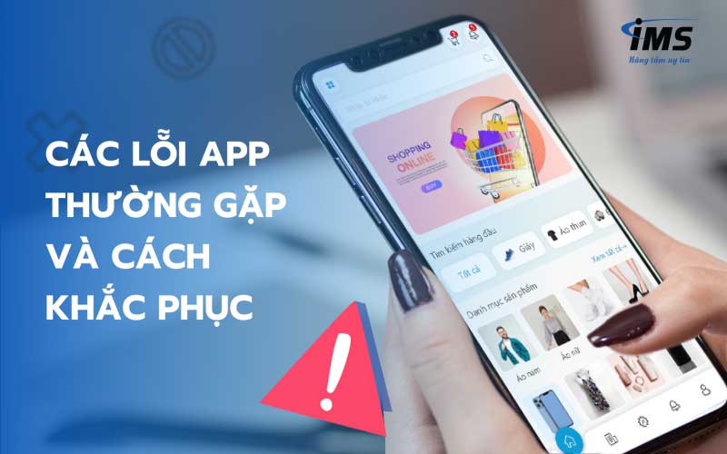 Các lỗi App thường gặp và cách khắc phục