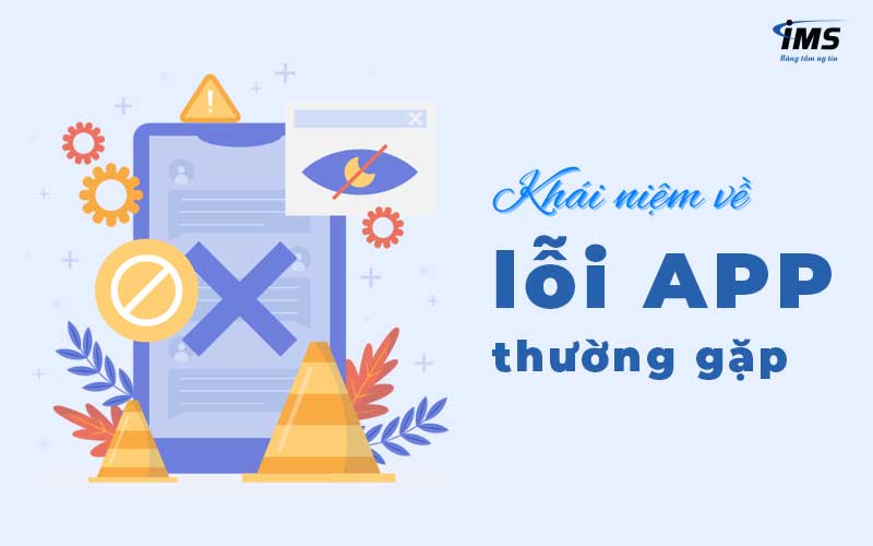 Khái niệm về lỗi App thường gặp