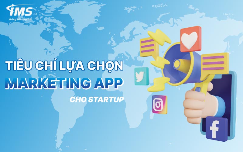 Tiêu chí lựa chọn Marketing App cho Startup