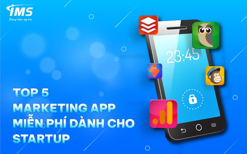 Top 5 Marketing App miễn phí dành cho Startup