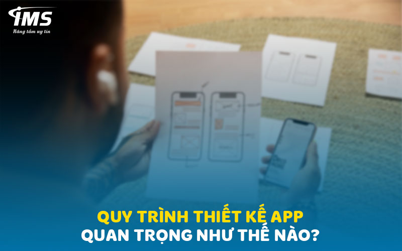 Quy trình thiết kế App quan trọng như thế nào?