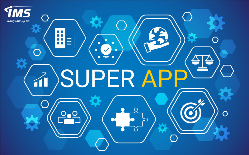 Khái niệm về Super App (siêu ứng dụng) là gì?