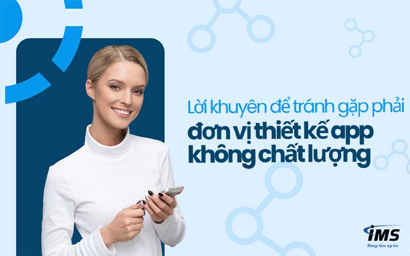 Lời khuyên để tránh gặp phải đơn vị thiết kế app không chất lượng