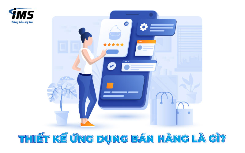 Thiết kế ứng dụng bán hàng là gì?