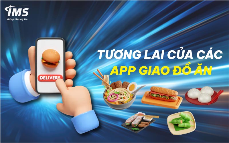 Tương lai của các app giao đồ ăn