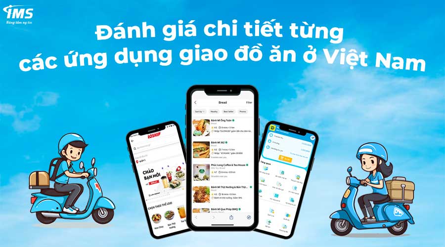 Đánh giá chi tiết từng các ứng dụng giao đồ ăn ở Việt Nam