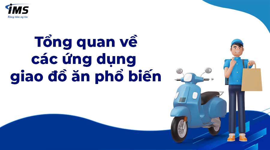 Tổng quan về các ứng dụng giao đồ ăn phổ biến