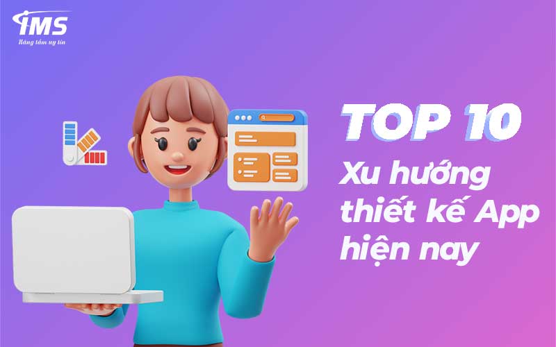 10 xu hướng thiết kế App hiện nay là gì?