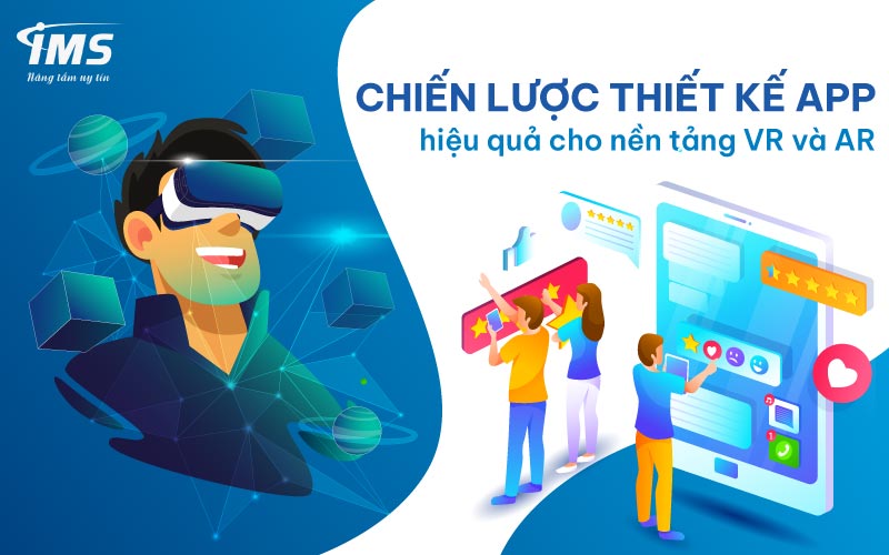 Chiến lược thiết kế App hiệu quả VR và AR 