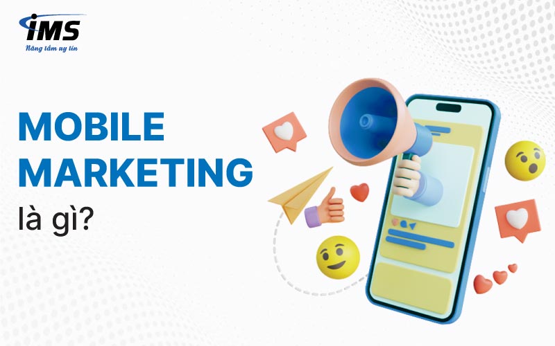 Mobile Marketing là gì?