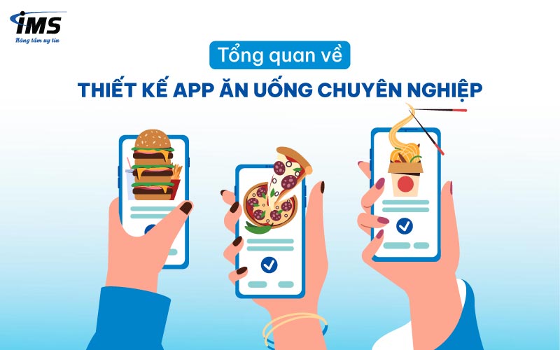 Tổng quan về thiết kế App ăn uống chuyên nghiệp