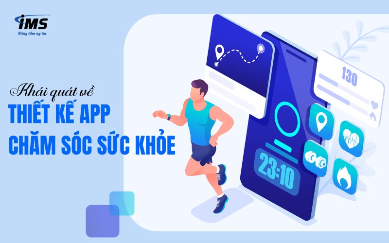 Khái quát về thiết kế app chăm sóc sức khỏe