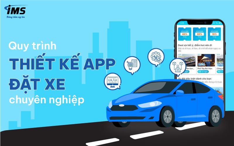 Quy trình thiết kế App đặt xe chuyên nghiệp