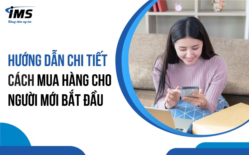 Hướng dẫn chi tiết cách mua hàng cho người mới bắt đầu